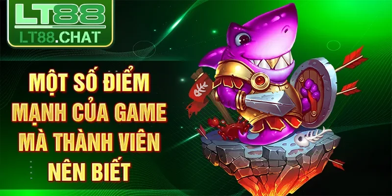 Một số điểm mạnh của game mà thành viên nên biết