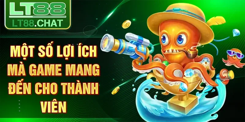 Một số lợi ích mà game mang đến cho thành viên