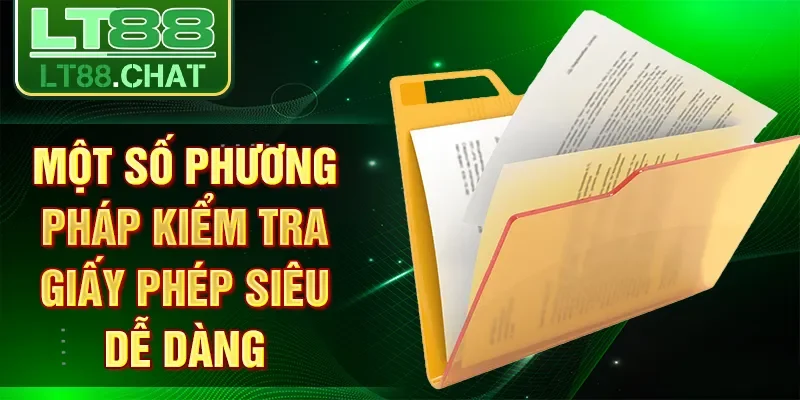Một số phương pháp kiểm tra giấy phép siêu dễ dàng