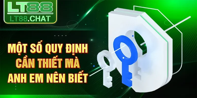 Một số quy định cần thiết mà anh em nên biết