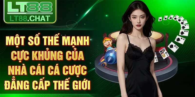 Một số thế mạnh cực khủng của nhà cái cá cược đẳng cấp thế giới