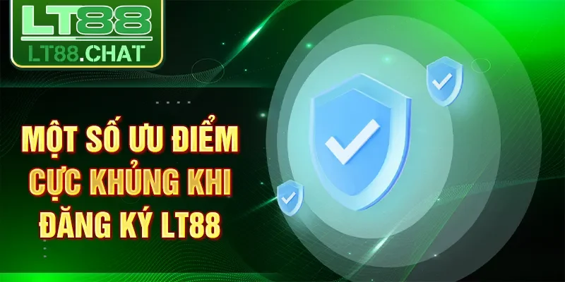 Một số ưu điểm cực khủng khi đăng ký LT88